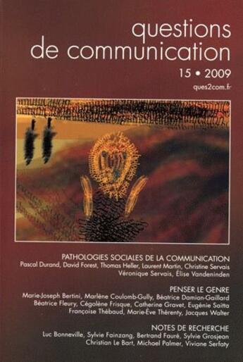 Couverture du livre « Questions de communication, n° 15/2009 : Pathologies sociales de la communication » de  aux éditions Pu De Nancy