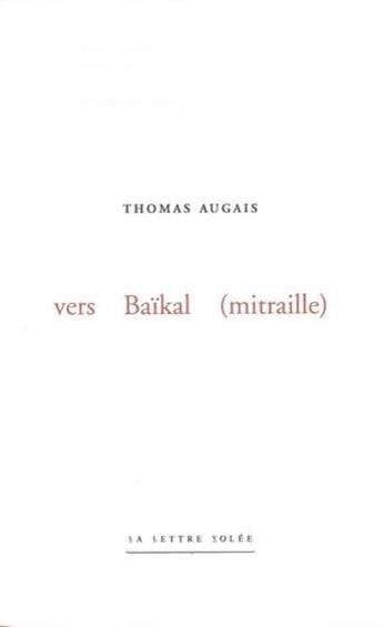 Couverture du livre « Vers Baïkal (Mitraille) » de Thomas Augais aux éditions Lettre Volee