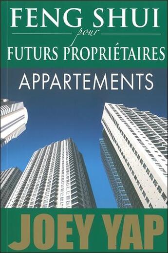 Couverture du livre « Feng shui pour futurs propriétaires ; appartements » de Joey Yap aux éditions Infinity Feng Shui