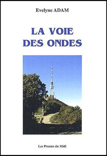 Couverture du livre « La voie des ondes » de Evelyne Adam aux éditions Presses Du Midi