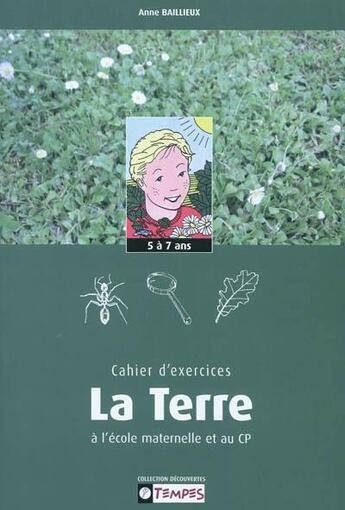 Couverture du livre « Cahier D'Exercices Decouvrir La Terre Maternelles/Cp 5-7 Ans » de Baillieux Anne aux éditions Tempes