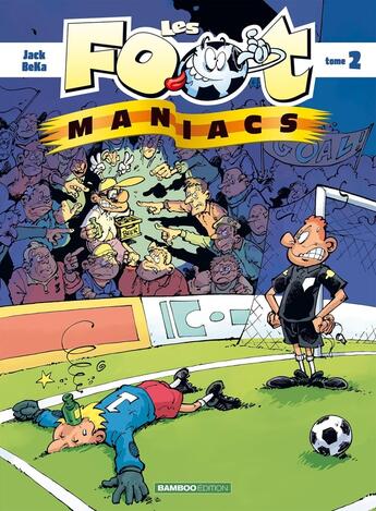 Couverture du livre « Les Foot Maniacs Tome 2 » de Jack et Beka aux éditions Bamboo