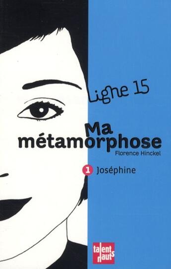 Couverture du livre « Ma métamorphose ; Joséphine » de Florence Hinckel aux éditions Talents Hauts
