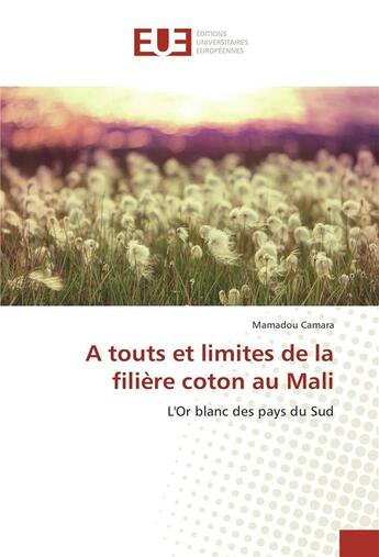 Couverture du livre « A touts et limites de la filiere coton au mali » de Mamadou Camara aux éditions Editions Universitaires Europeennes