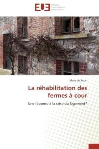 Couverture du livre « La rehabilitation des fermes a cour - une reponse a la crise du logement? » de De Bruyn Marie aux éditions Editions Universitaires Europeennes