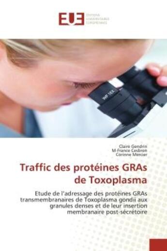 Couverture du livre « Traffic des proteines gras de toxoplasma - etude de l'adressage des proteines gras transmembranaires » de Gendrin/Cesbron aux éditions Editions Universitaires Europeennes