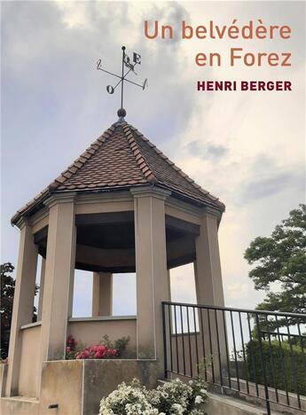 Couverture du livre « Un belvédère en Forez » de Henri Berger aux éditions Librinova