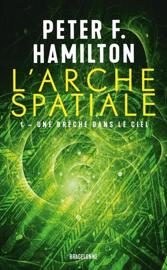 Couverture du livre « L'arche spatiale Tome 1 : Une brèche dans le ciel » de Peter F. Hamilton aux éditions Bragelonne