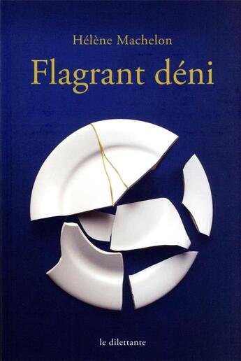 Couverture du livre « Flagrant déni » de Helene Machelon aux éditions Le Dilettante