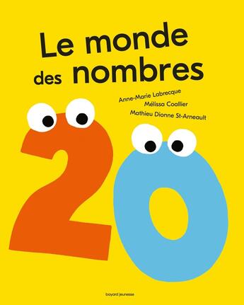 Couverture du livre « Le monde des nombres » de Anne-Marie Labrecque et Mathieu Dionne St Arneault et Melissa Coallier aux éditions Bayard Jeunesse