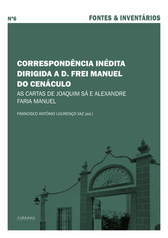 Couverture du livre « Correspondência inédita dirigida a D. Frei Manuel do Cenáculo » de Francisco Antonio Lourenco Vaz aux éditions Epagine