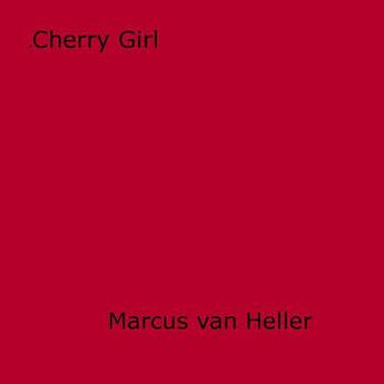 Couverture du livre « Cherry Girl » de Marcus Van Heller aux éditions Disruptive Publishing