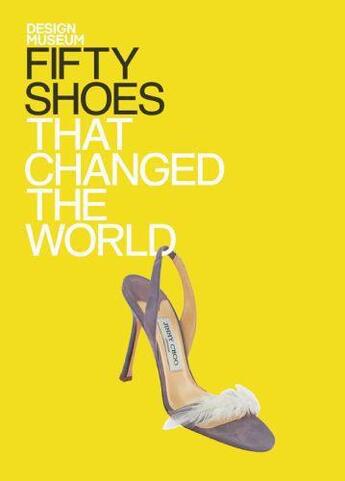 Couverture du livre « Fifty Shoes That Changed the World » de Design Museum Stella aux éditions Octopus Digital