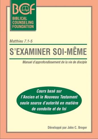 Couverture du livre « BCF : s'examiner soi-même ; manuel d'approfondissement de la vie de disciple » de John C. Broger aux éditions Editions Cle