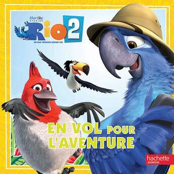 Couverture du livre « Rio 2 ; en vol pour l'aventure » de  aux éditions Hachette Jeunesse