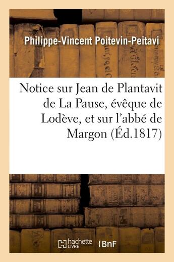 Couverture du livre « Notice sur jean de plantavit de la pause, eveque de lodeve, et sur l'abbe de margon - , guillaume de » de Poitevin-Peitavi P-V aux éditions Hachette Bnf