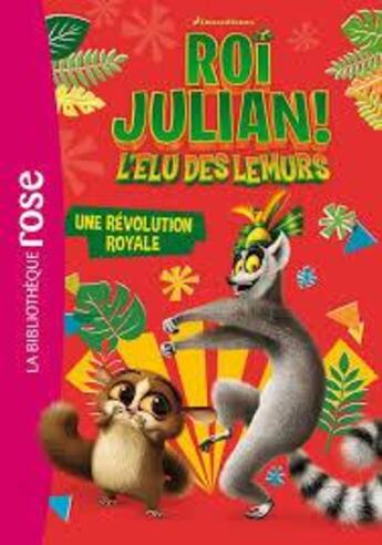 Couverture du livre « Le roi Julian - l'élu des Lémurs t.3 ; une révolution royale » de  aux éditions Hachette Jeunesse