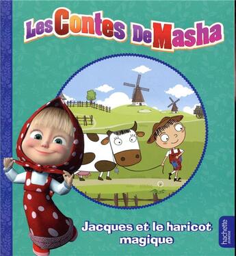 Couverture du livre « Mes petits contes ; Masha et Michka ; Jacques et le haricot magique » de  aux éditions Hachette Jeunesse