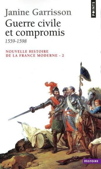 Couverture du livre « Nouvelle histoire de la france moderne t.2 ; guerre civile et compromis ; 1559-1598 » de Janine Garrisson aux éditions Points