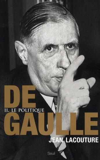 Couverture du livre « De Gaulle Tome 2 ; le politique » de Jean Lacouture aux éditions Seuil