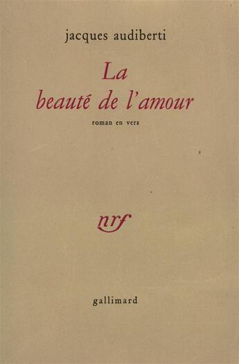 Couverture du livre « La beaute de l'amour - roman en vers » de Jacques Audiberti aux éditions Gallimard