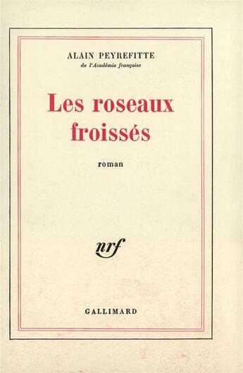 Couverture du livre « Les roseaux froisses » de Alain Peyrefitte aux éditions Gallimard