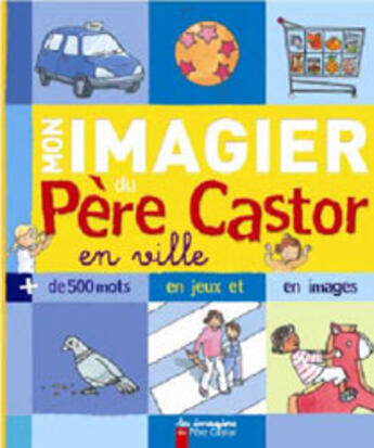 Couverture du livre « Mon imagier du pere castor en ville » de Guirao-Jullien Magda aux éditions Pere Castor