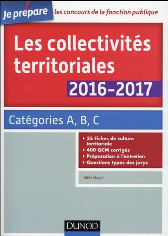 Couverture du livre « Je prépare ; les collectivités territoriales 2016-2017 ; categories A, B, C (6e édition) » de Odile Meyer aux éditions Dunod