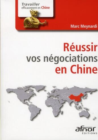 Couverture du livre « Réussir vos négociations en Chine » de Marc Meynardi aux éditions Afnor