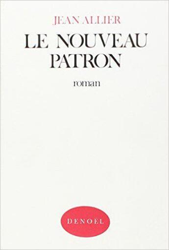 Couverture du livre « Le nouveau patron » de Jean Allier aux éditions Denoel