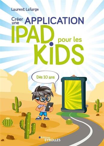 Couverture du livre « Créer une application Ipad pour les kids » de Laurent Lafarge aux éditions Eyrolles