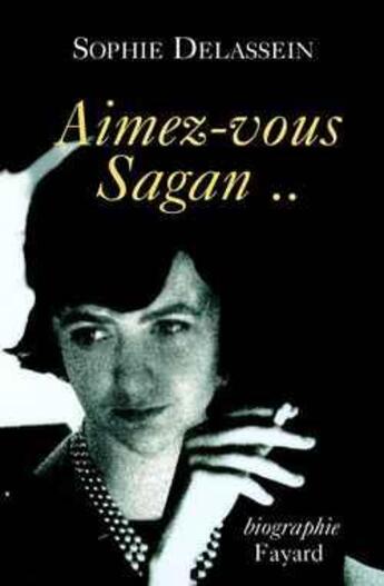 Couverture du livre « Aimez-vous sagan.. » de Sophie Delassein aux éditions Fayard