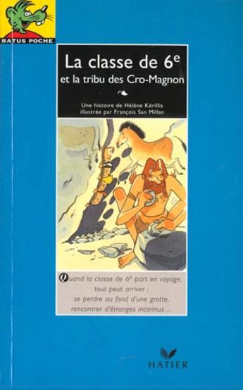 Couverture du livre « La Classe De Sixieme Et La Tribu Des Croc-Magnon » de Kerillis et San Millan aux éditions Hatier