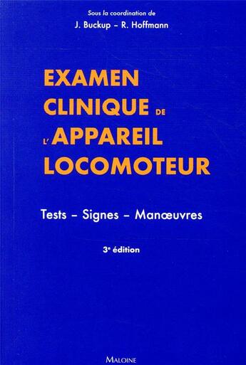 Couverture du livre « Examen clinique de l'appareil locomoteur ; tests, signes, manoeuvres (3e édition) » de Collectif et J. Buckup et R. Hoffman aux éditions Maloine