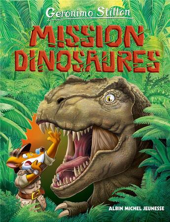 Couverture du livre « Le voyage dans le temps Tome 10 : mission dinosaures » de Geronimo Stilton aux éditions Albin Michel