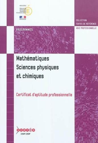 Couverture du livre « Mathematiques, sciences physiques et chimiques - certificat d'aptitude professionnelle » de France aux éditions Reseau Canope