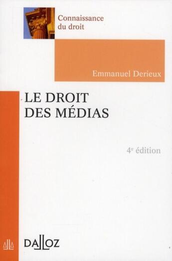 Couverture du livre « Le droit des médias (4e édition) » de Emmanuel Derieux aux éditions Dalloz
