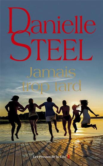 Couverture du livre « Jamais trop tard » de Danielle Steel aux éditions Presses De La Cite