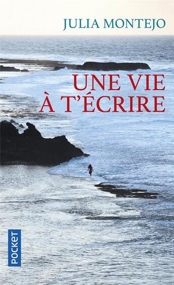 Couverture du livre « Une vie à t'écrire » de Julia Montejo aux éditions Pocket