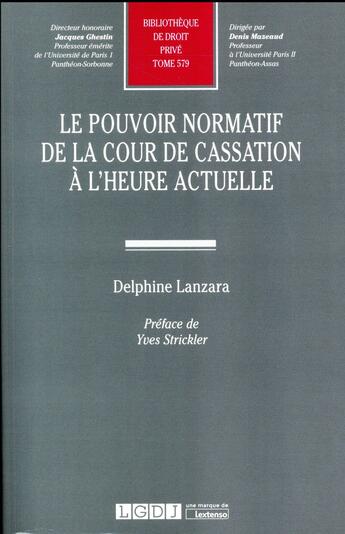 Couverture du livre « Le pouvoir normatif de la cour de cassation à l'heure actuelle » de Delphine Lanzara aux éditions Lgdj