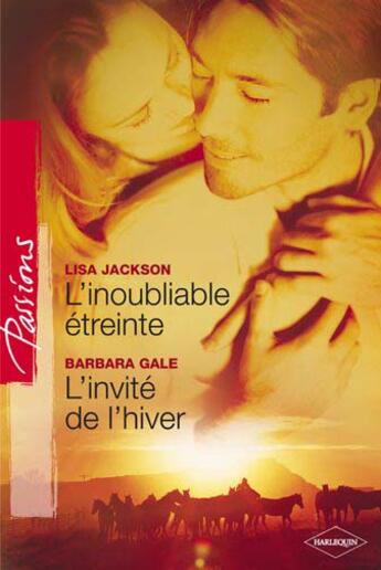 Couverture du livre « L'inoubliable étreinte ; l'invité de l'hiver » de Lisa Jackson et Barbara Gale aux éditions Harlequin