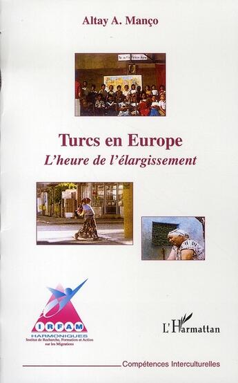 Couverture du livre « Turcs en europe ; l'heure de l'élargissement » de Altay A. Manco aux éditions L'harmattan