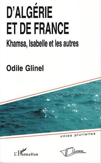 Couverture du livre « D'Algérie et de France ; Khamsa, Isabelle et les autres » de Odile Glinel aux éditions La Licorne