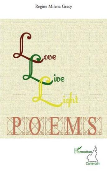 Couverture du livre « Love live light poems » de Regine Milena Gracy aux éditions L'harmattan