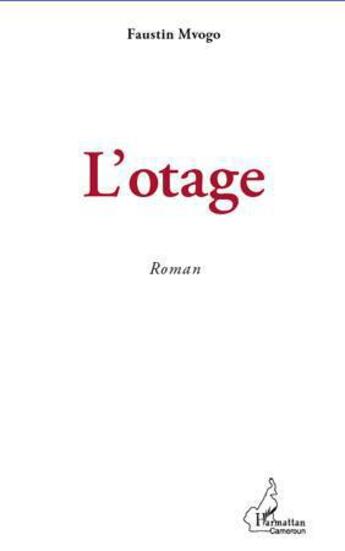 Couverture du livre « L'otage » de Faustin Mvogo aux éditions L'harmattan