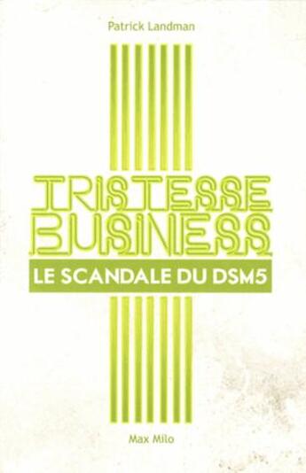 Couverture du livre « Tristesse business ; le scandale du DSM-5 » de Patrick Landman aux éditions Max Milo