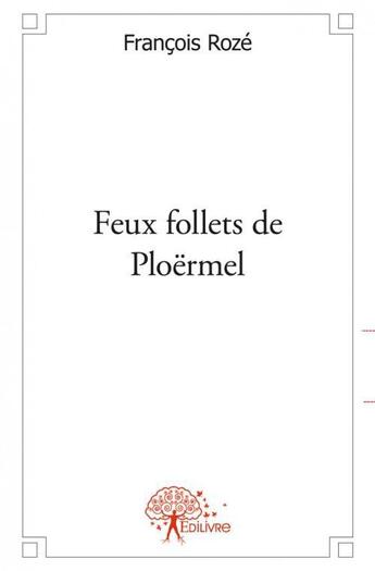 Couverture du livre « Feux follets de ploermel » de Francois Roze aux éditions Edilivre