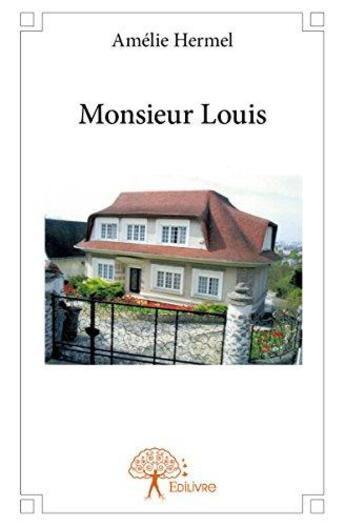 Couverture du livre « Monsieur Louis » de Hermel Amelie aux éditions Edilivre