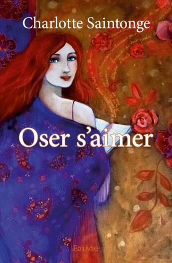 Couverture du livre « Oser s'aimer » de Charlotte Saintonge aux éditions Edilivre