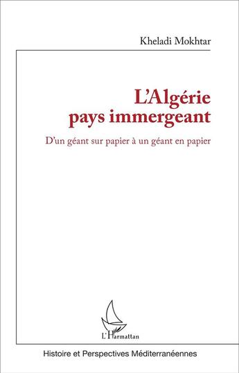 Couverture du livre « L'Algérie pays immergeant : D'un géant sur papier à un géant en papier » de Mokhtar Kheladi aux éditions L'harmattan